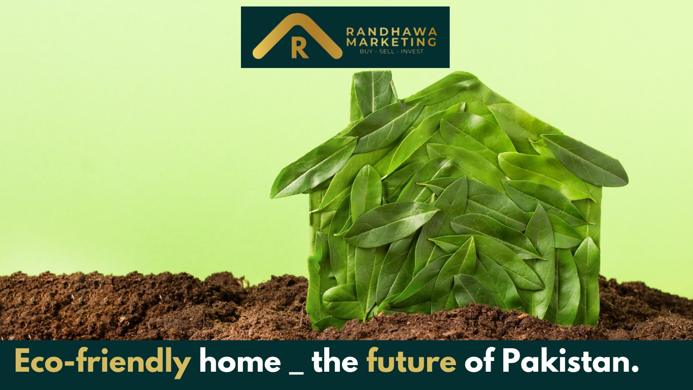 Why Eco-Friendly Homes Are The Future of Housing in Pakistan